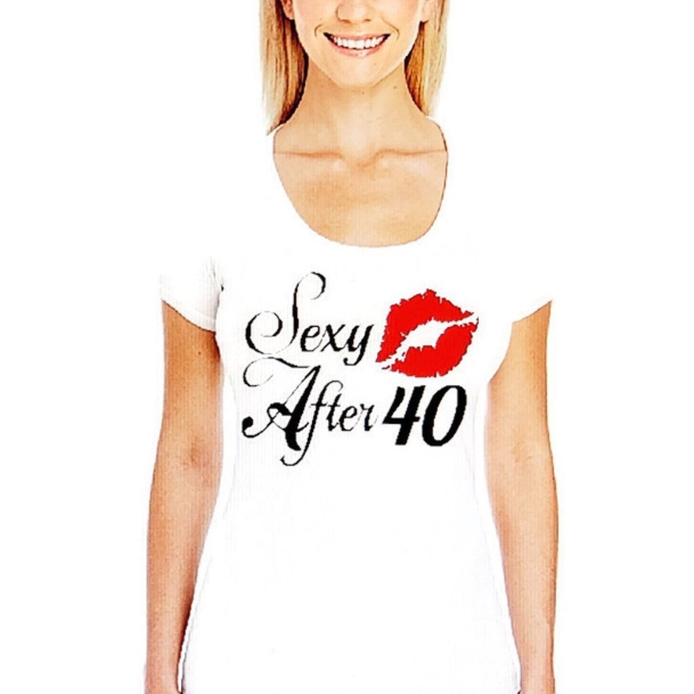 Sexy After 30,40,50 Your Choice.White Fitted Tee